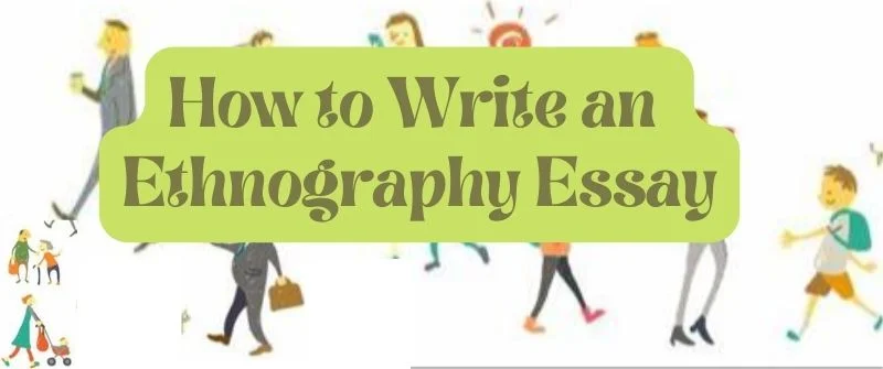 How to Write an Ethnography Essay