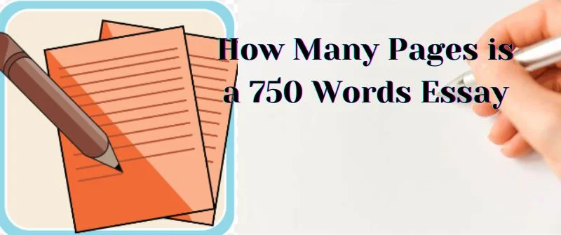 how long 750 word essay