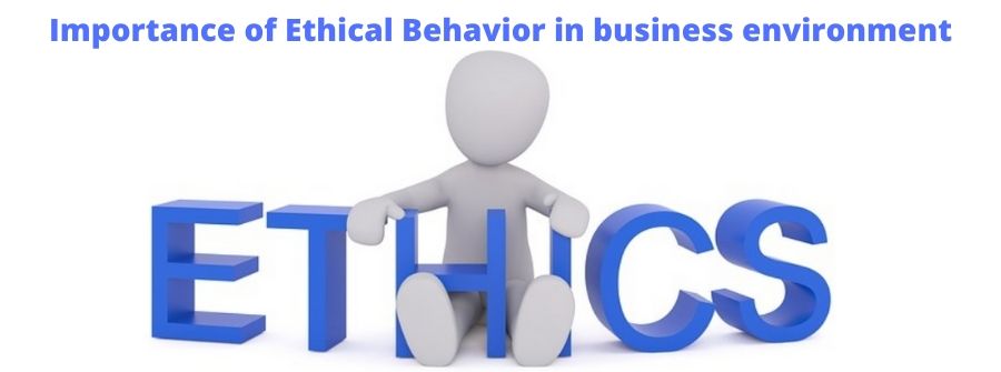 Importance of Ethical Behavior and Business Ethics