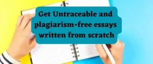 Untraceable and plagiarism-free essays