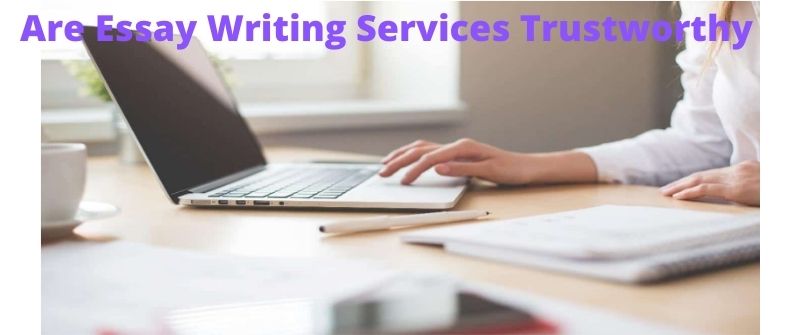 trustworthy essay writing services