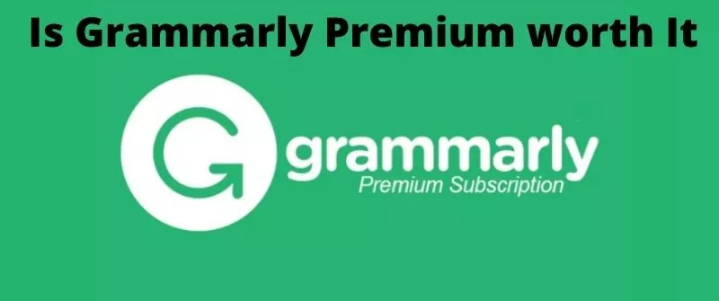 Is Grammarly Premium worth It