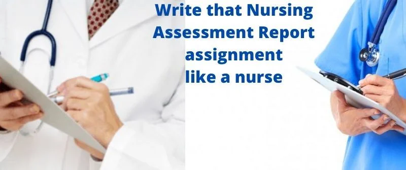 Nursing Assessment Report Homework guide