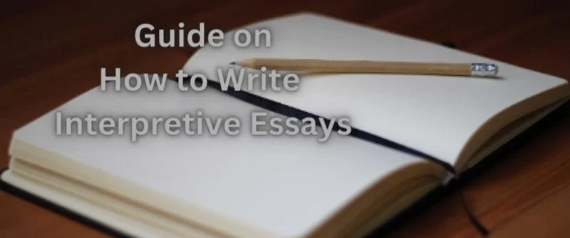 Guide on How to Write Interpretive Essays